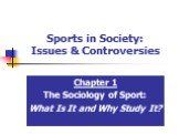 Sports in Society: Issues & Controversies. Chapter 1 The Sociology of Sport: What Is It and Why Study It?