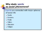 Sports are connected with major spheres of social life Family Economy Media Politics Education Religion