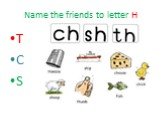 Name the friends to letter H T C S