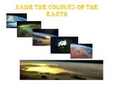Name the Colours of the Earth