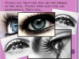 People say that our eyes are the mirror of the soul. People with grey eyes are responsible. They like…