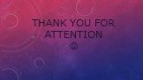 Thank you for attention 