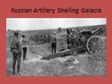 Russian Artillery Shelling Galacia