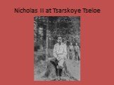 Nicholas II at Tsarskoye Tseloe