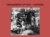 Devastation of War – Ukraine