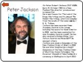 Peter Jackson. Sir Peter Robert Jackson, ONZ KNZM (born 31 October 1961) is a New Zealand film director, producer and screenwriter. He is best known for The Lord of the Rings film trilogy and its prequel The Hobbit film trilogy, which are adapted from the novels of the same name by J. R. R. Tolkien.
