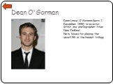 Dean O'Gorman. Dean Lance O'Gorman (born 1 December 1976) is an actor, artist, and photographer from New Zealand. He is known for playing the dwarf Fíli in the Hobbit trilogy.