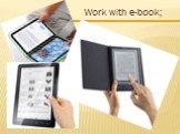 Work with e-book;
