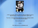 Dear Pavel Bure At last- a great fan site for the Russia Ice Hockey Jet Stick! You are my favourite player. There is no other scorer as good as you! You show everyone that Russia sportsmen can strong and tough and that they are the best ice-hockey players. Keep up the good work! Larisa PS: I think y