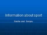 Information about sport Sasha and Sergey