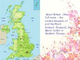 Great Britain (the full name - the United Kingdom of and Northern Ireland, England). An island nation in Western Europe