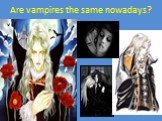 Are vampires the same nowadays?