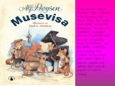 A very popular song at Christmas time in Norway is the Musevisa (The Mouse Song). The words were written in 1946 by Alf Prøysen. The tune is a traditional Norwegian folk tune. It tells the story of some mice getting ready for Christmas and the Mother and Father mice warning their children to stay aw