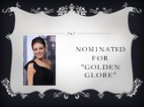 nominated for "Golden Globe"