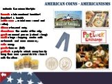 indicate American lifestyle: brunch: a late weekend breakfast (breakfast + lunch); cattle corn – mixed corn: sweet and salted; dime: a ten-cent coin; downtown: the centre of the city; geek: an uncool person (school slang); mall: a huge shopping centre with restaurants and even cinemas; nuts: crazy; 