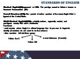 Standard English (SE) appeared in 1980s. This prestige accent in Britain is known as Received Pronunciation (RP). General American (GA) – the speech of native speakers of American English that is typical of the United States. World Standard English (WSE) – a totally uniform, regionally neutral, and 