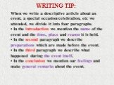 When we write a descriptive article about an event, a special occasion/celebration, etc we attended, we divide it into four paragraphs. • In the introduction we mention the name of the event and the time, place and reason it is held. • In the second paragraph we describe preparations which are made 