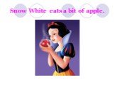 Snow White eats a bit of apple.