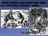 Charles Dodgson wrote several other stories and various funny “nonsense” poems. “The jabberwock”