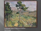 La Montagne Sainte-Victoire vue de Bellevue Paul Cézanne