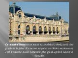 Le musée d’Orsay est un musée national situé à Paris, sur la rive gauche de la Seine. Il a ouvert ses portes en 1986 et maintenant, c’est le triosème musée national le plus grand, après le Louvre et Versailles.