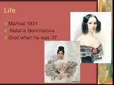 Married 1831 Natalia Goncharova Died when he was 37