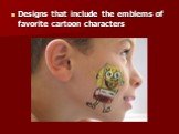 Designs that include the emblems of favorite cartoon characters