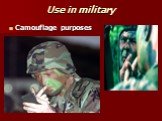 Use in military Camouflage purposes