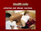 Health risks infection and allergic reactions
