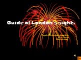 Guide of London`s sights. Pupil: Michaleva Angelika 10 a form Kachkanar