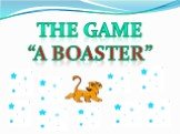 The game “A boaster”