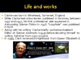 Life and works. Clarke was born in Minehead, Somerset, England. While Clarke had a few stories published in fanzines, between 1937 and 1945, his first professional sale appeared in Astounding Science Fiction in 1946: "Loophole" was published in April. Along with his writing Clarke briefly 
