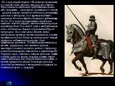 Ну а как рыцари воевали? По-разному. Сравнивать их с кем-то очень трудно, так как они в Европе были в военном отношении предоставлены самим себе. Разумеется, в сражениях участвовала и пехота - каждый рыцарь приводил с собой слуг, вооружённых копьями и топорами, да и крупные владетели нанимали больши