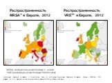 Распространенность MRSA+ в Европе, 2012. Распространенность VRE++ в Европе, 2012. +MRSA- метициллин-резистентный S. aureus; ++VRE-ванкомицин-резистентный Enterococcus