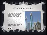 Rose Rayhaan, Дубаї, ОАЕ, має 333 метри. 72-поверхова будівля, що відкриває вид прибережного Дубаї, належить до "безалкогольного бренду". Це означає, що готель приймає родини та ділових гостей, що не заперечують проти тверезого способу життя під час перебування. Готель, що одержав свою наз