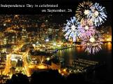 Independence Day is celebrated on September, 26