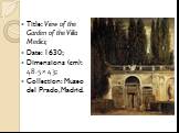 Title: View of the Garden of the Villa Medici; Date: 1630; Dimensions (cm): 48.5 × 43; Collection: Museo del Prado, Madrid.