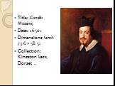 Title: Camillo Massimi; Date: 1650; Dimensions (cm): 73.6 × 58.5; Collection: Kingston Lacy, Dorset .