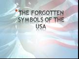 THE FORGOTTEN SYMBOLS OF THE USA