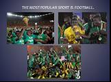 The most popular sport is football.