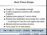 use OLIGONEW or PRIMER software. Try for equal Tm for both primers