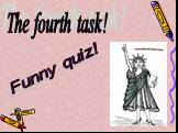 The fourth task! Funny quiz!