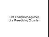 First Complete Sequence of a Free-Living Organism