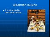 Ukrainian cuisine 7 most popular Ukrainian dishes