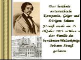 Der berühmte österreichische Komponist, Geiger und Dirigent Johann Strauß wurde am 25. Oktober 1825 in Wien in der Familie des berühmten Walzerkönigs Johann Strauß geboren.