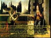 Недатированная картина Благовещение была приписана Леонардо только в 19 в.; возможно, более правильно было бы рассматривать ее как результат сотрудничества Леонардо и Вероккьо. В ней есть несколько слабых моментов, например, слишком резкое перспективное сокращение здания слева или плохо разработанно