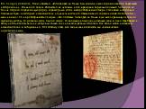 Его почерк удивителен, Всем известно, что Леонардо да Винчи был левшой, писал справа налево в зеркальном изображении. Ранние его записи абсолютно не читаемы, но со временем зеркальное письмо Леонардо да Винчи обрело определенную форму, характерный, хотя и малоразборчивый почерк. Установив начертания
