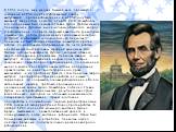 В 1856 году он, как и многие бывшие виги, примкнул к созданной в 1854 году Республиканской партии, выступавшей против рабовладения, и в 1858 году был выдвинут кандидатом на место в Сенате США. На выборах его соперником был демократ Стивен Дуглас. Дебаты между Линкольном и Дугласом, в ходе которых об