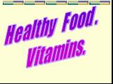 Healthy Food . Vitamins.