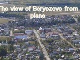 The view of Beryozovo from plane